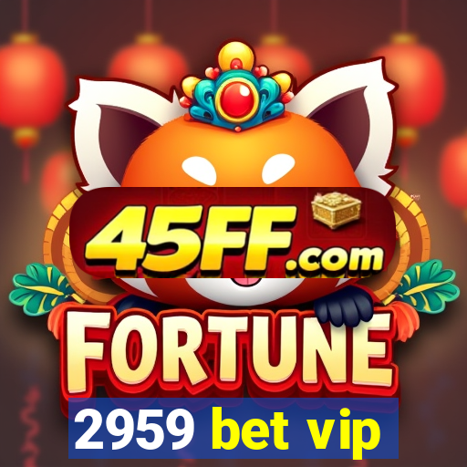 2959 bet vip